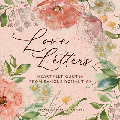 When you can’t find the words to express your love, let Sarah Cray’s Love Letters: Heartfelt Quotes from Famous Romantics say it for you. This elegant volume pairs timeless declarations of love and longing from Ernest Hemingway, Frida Kahlo, Allen Ginsberg, Virginia Woolf, Princess Diana, Mark Twain, Zelda and F. Scott Fitzgerald, and more, with beautiful watercolor, gouache, and ink illustrations.